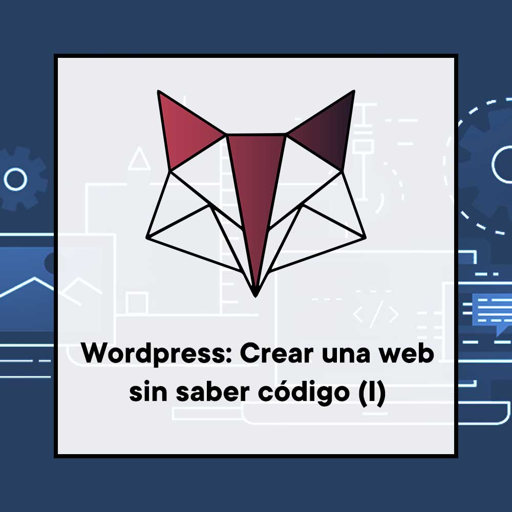 Wordpress I – Crear una web sin saber código (Instalación)